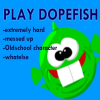 Dopefish