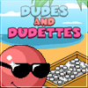 Dudes and Dudettes