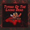typing-of-the-living-dead